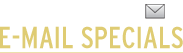 Signup For Our E-mail Specials!